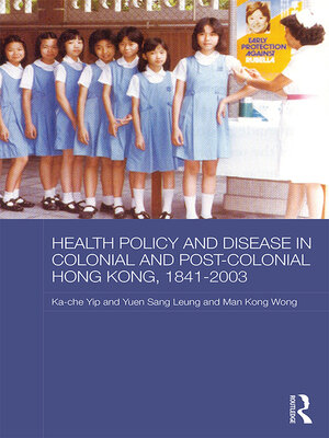 cover image of Health Policy and Disease in Colonial and Post-Colonial Hong Kong, 1841-2003